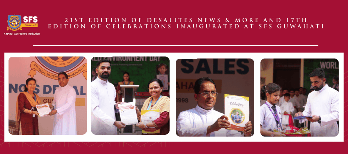 21st edition of desalites news & more and 17th edition of celebrations inaugurated at sfs guwahati
